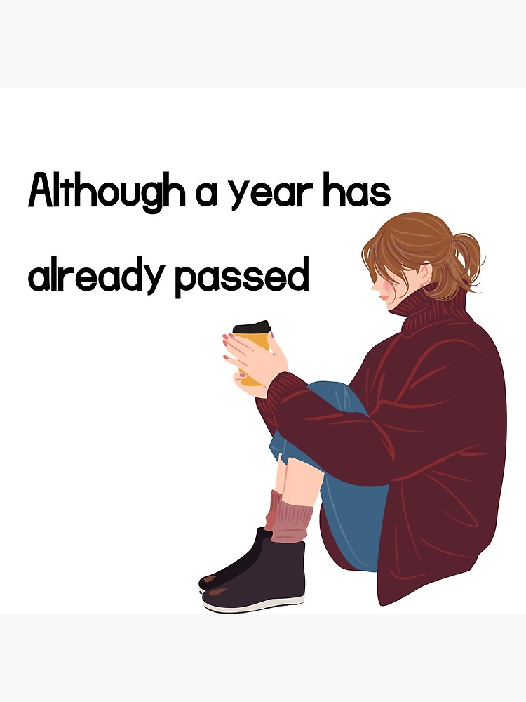 although-a-year-has-already-passed-poster-for-sale-by-leeseol-redbubble