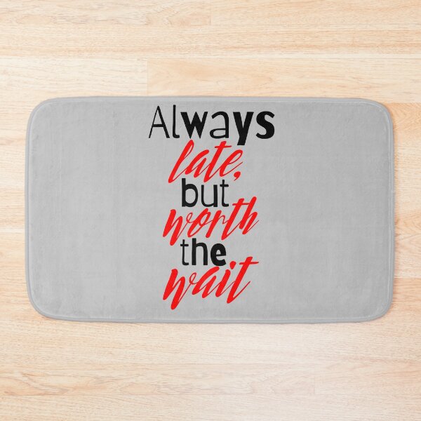 Item preview, " Always Late, But Worth The Wait" v2 Funny T-Shirt Design  designed and sold by JMWCD.