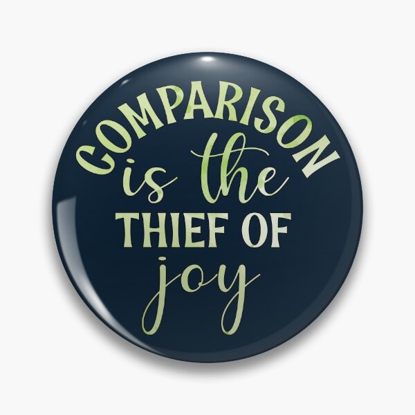 Item preview, Comparison Is The Thief Of Joy designed and sold by goodguy53.