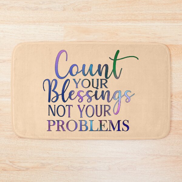 Item preview, Count Your Blessings Not Your Problems  designed and sold by goodguy53.