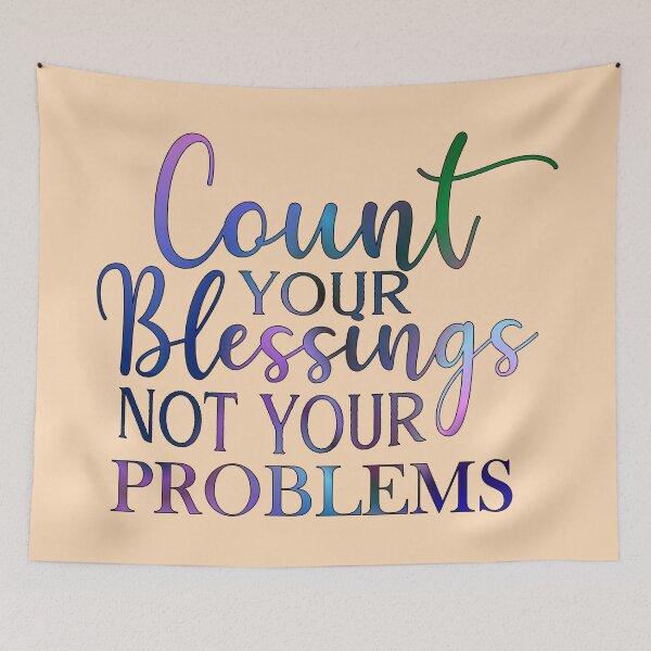 Item preview, Count Your Blessings Not Your Problems  designed and sold by goodguy53.