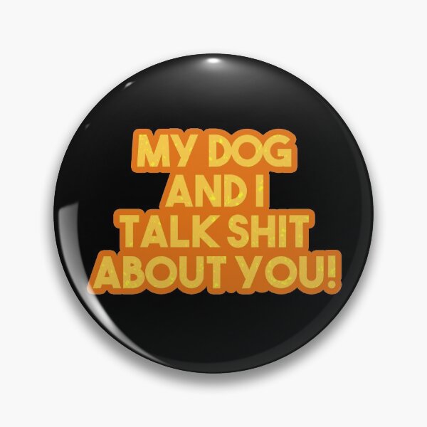 Item preview, My Dog And I Talk Sh*t About You! Gift designed and sold by TTFMerch.