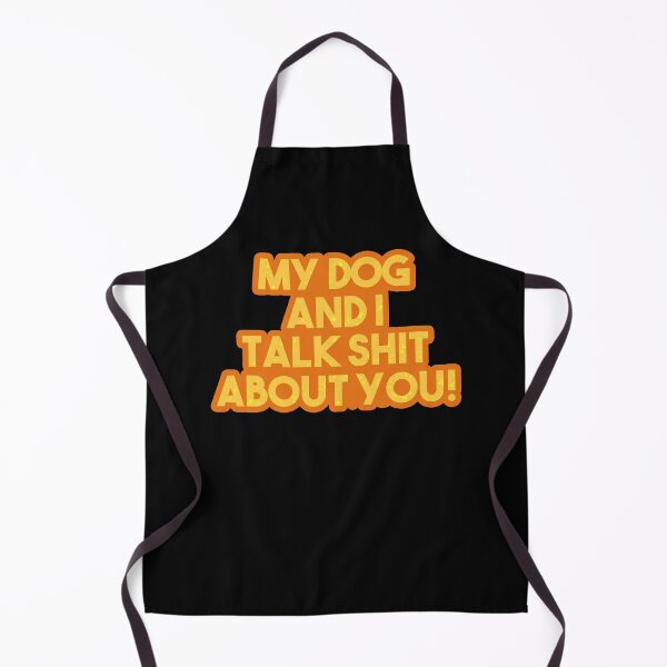 Item preview, My Dog And I Talk Sh*t About You! Gift designed and sold by TTFMerch.