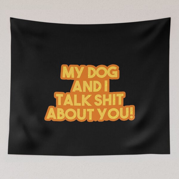 Item preview, My Dog And I Talk Sh*t About You! Gift designed and sold by TTFMerch.