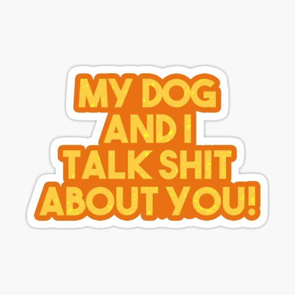 Artikel-Vorschau von Mein Hund und ich reden über dich! Geschenk, designt und verkauft von TTFMerch.
