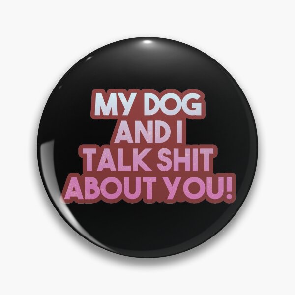 Item preview, My Dog And I Talk Sh*t About You! Gift designed and sold by TTFMerch.
