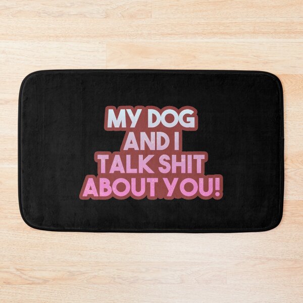 Item preview, My Dog And I Talk Sh*t About You! Gift designed and sold by TTFMerch.