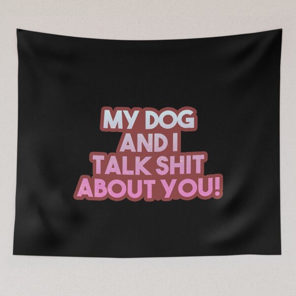 Item preview, My Dog And I Talk Sh*t About You! Gift designed and sold by TTFMerch.