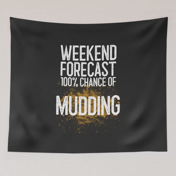Item preview, Weekend Forecast 100% Chance Of Mudding Off Roading Gift designed and sold by EricJP.