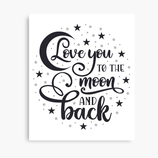 I Love You To The Moon And Back Wall Art Redbubble