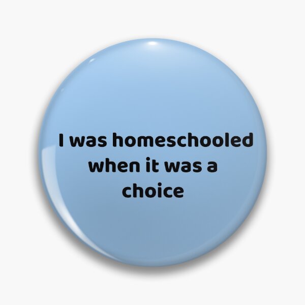 Item preview, I was homeschooled when it was a choice designed and sold by Twittlefish.