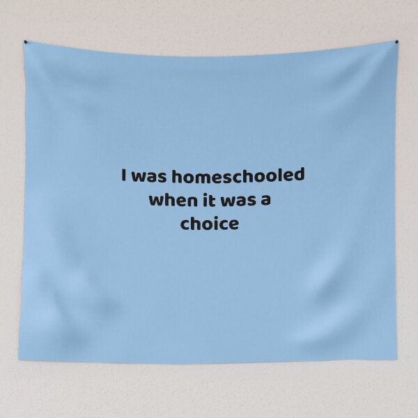 Item preview, I was homeschooled when it was a choice designed and sold by Twittlefish.