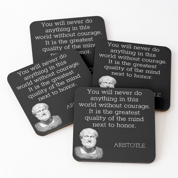 Item preview, aristotle | quotes | you will never do anything in this world without courage. it is the greatest quality of the mind next to honor. designed and sold by cocoCabot.