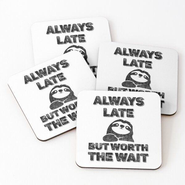 Item preview, Copy of Always Late But Worth the Wait sloth designed and sold by MeowsAndMakes.
