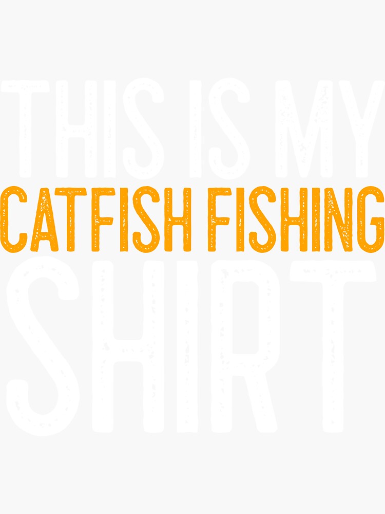 This Is My Catfish Fishing Shirt Fishing Gift Sticker for Sale by EricJP
