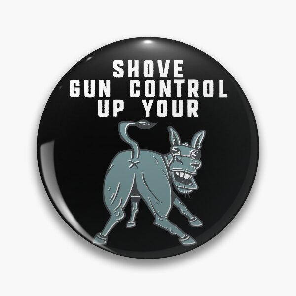 Item preview, Shove Gun Control Up Your Ass Gun Owner Second Amendment Gear designed and sold by DynamicDesign.