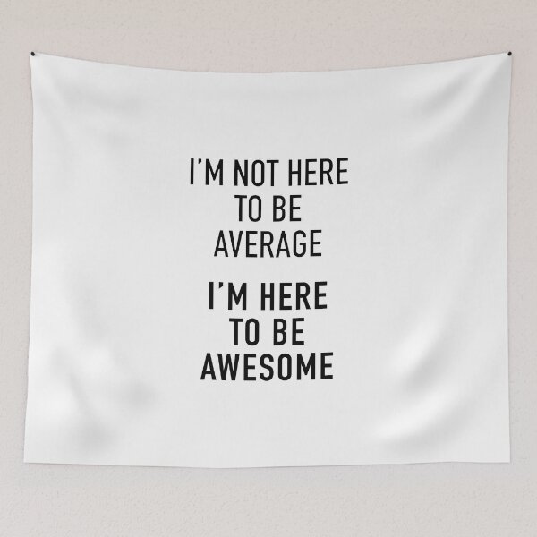 Item preview, I m Not Here To Be Average. I m here to be awesome designed and sold by corbrand.
