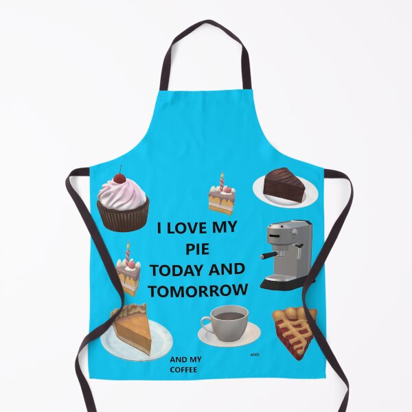 Item preview, I Love My Pie Today And Tomorrow And My Coffee And designed and sold by MottoDigging.