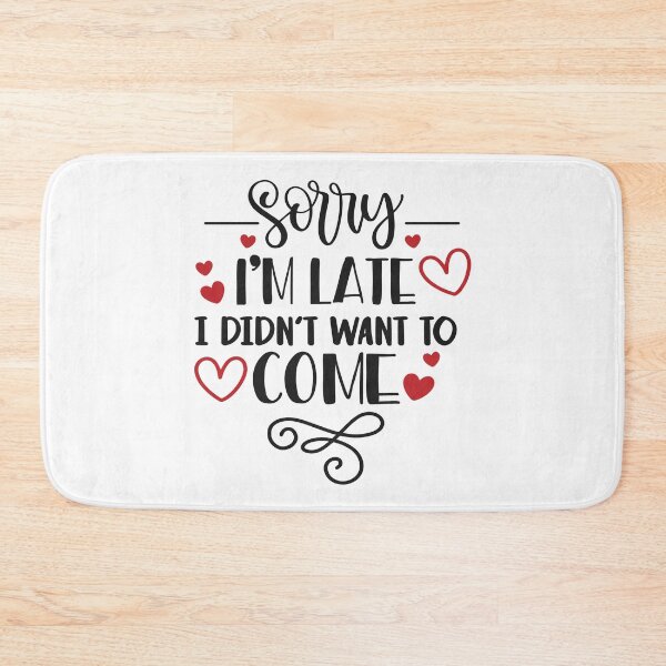 Item preview, Sorry I'm Late Didn't Want To Come designed and sold by Phorase.