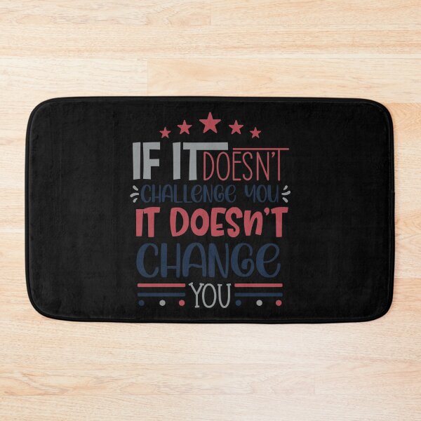 Item preview, If It Doesn't Challenge You It Doesn't Change You designed and sold by Phorase.