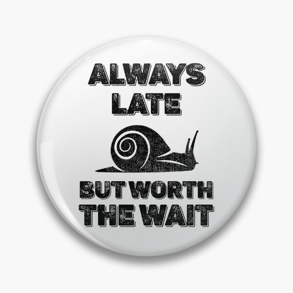 Item preview, Copy of Copy of Always Late But Worth the Wait snail designed and sold by MeowsAndMakes.