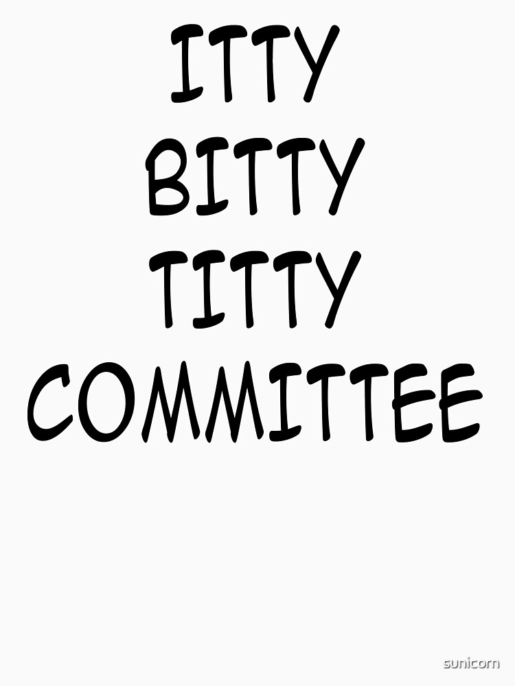 Itty Bitty Titty Committee Fitted V Neck T Shirt For Sale By Sunicorn Redbubble 