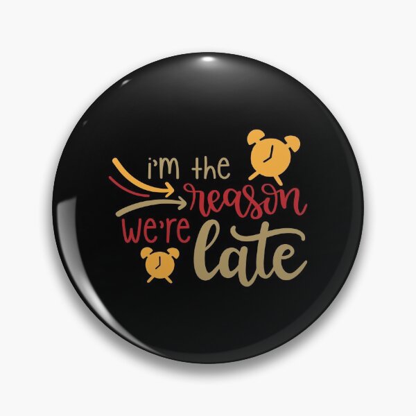 Item preview, I'm The Reason We're Late designed and sold by Phorase.
