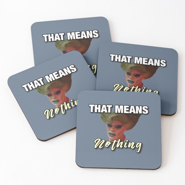 Item preview, That Means Nothing (RPDR Down Under) designed and sold by fed lenns.