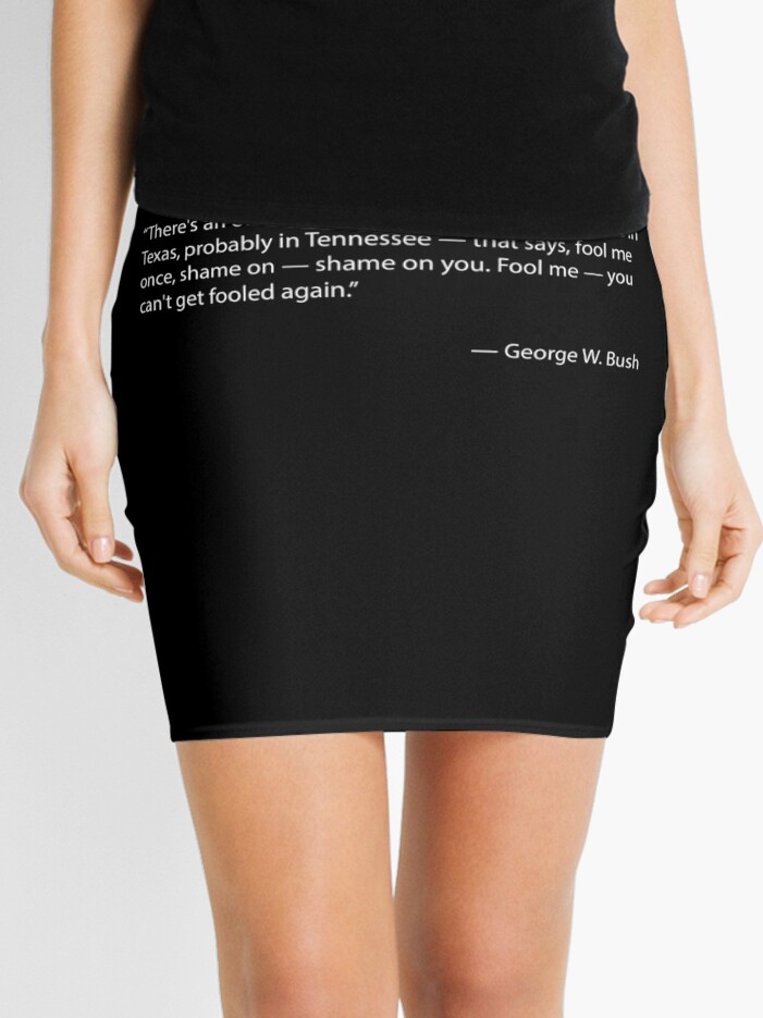 Fool Me Once Quote By George W Bush Mini Skirt By Lapart Redbubble