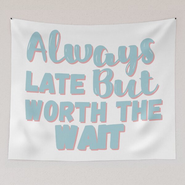 Item preview, Always late but worth the wait in blue and pink pastel colour designed and sold by 147ology.