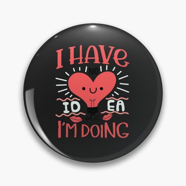 Item preview, I Have No Idea What I'm Doing  designed and sold by Phorase.