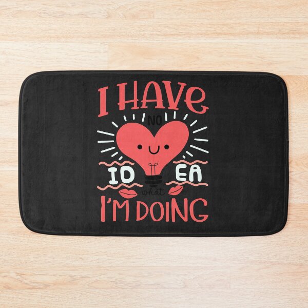 Item preview, I Have No Idea What I'm Doing  designed and sold by Phorase.