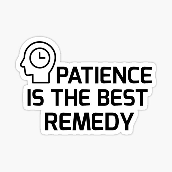 Item preview, Patience is the Best Remedy designed and sold by LilianTee.