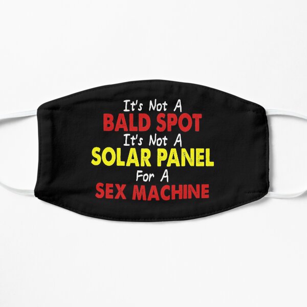 It's not a bald spot it's a solar panel for a sex machine Flat Mask