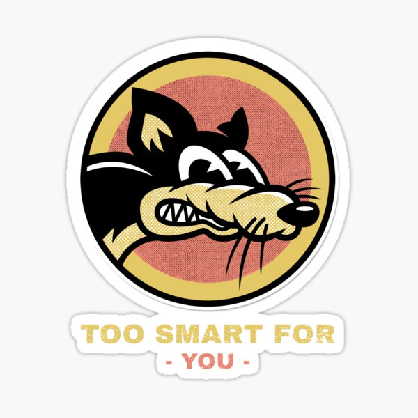 Too Smart For You - Funny Dog Quote Design Sticker