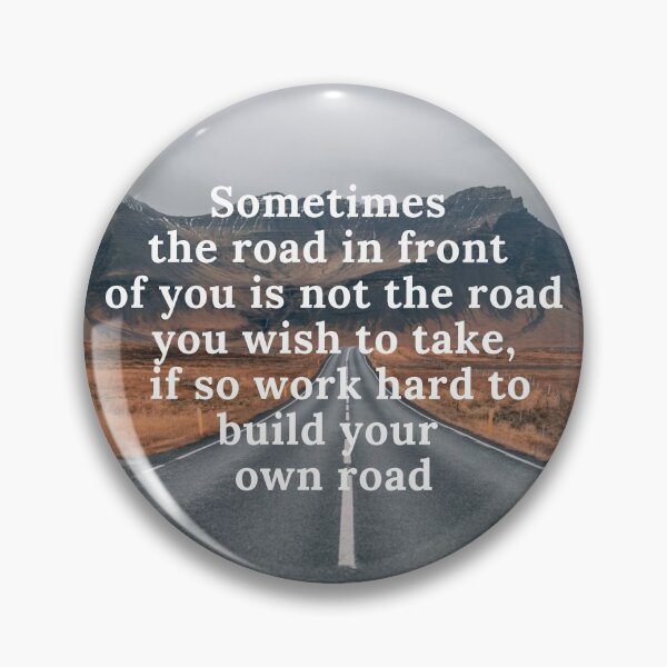 Item preview, Inspirational quote; Sometimes the road in front of you is not the road you wish to take, if so work hard to build your own road designed and sold by Anna  Huijgen.