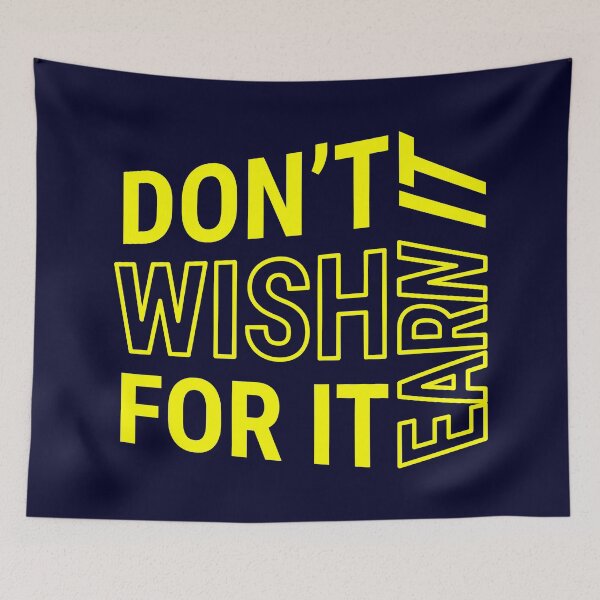 Item preview, Don't wish for it earn it - Motivational Quote - Yellow Text designed and sold by DrawingBoard.