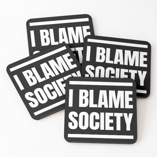 Item preview, I blame society designed and sold by MamSelle.
