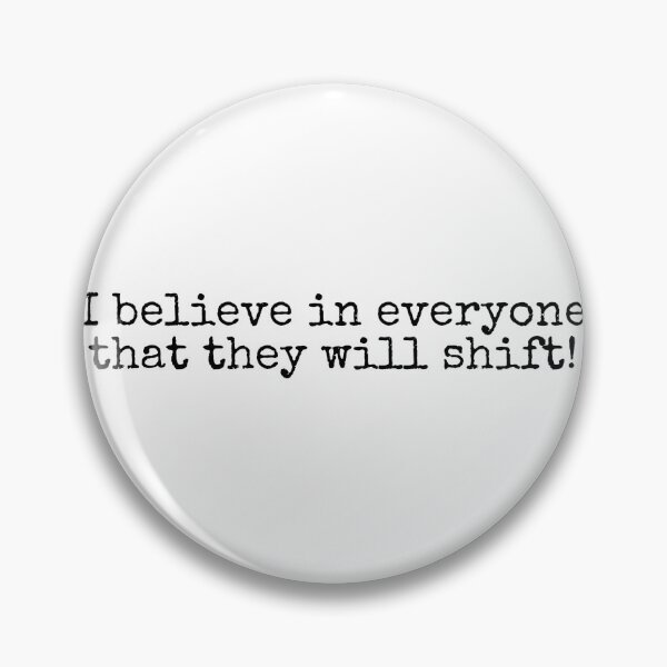 Item preview, I believe in everyone that they will shift! designed and sold by letterinee.