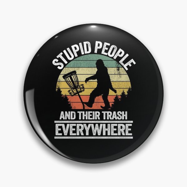 Item preview, Stupid People Trash Funny Bigfoot Disc Golf Gift Sasquatch designed and sold by Stronzi.