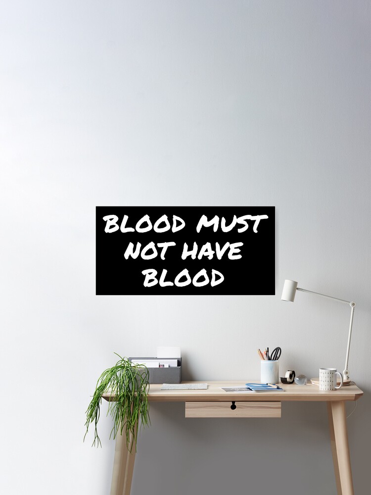 Blood Must Not Have Blood Black Block Poster for Sale by StormAngel007