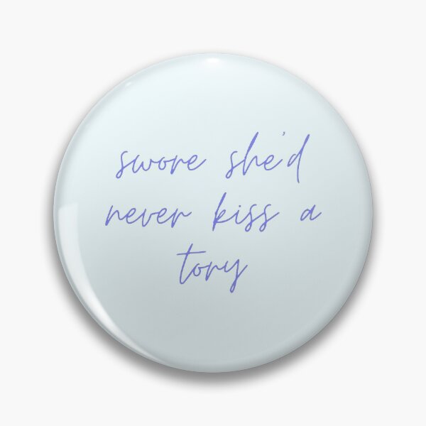 Item preview, swore she'd never kiss a tory designed and sold by ouiouiitslucyb1.