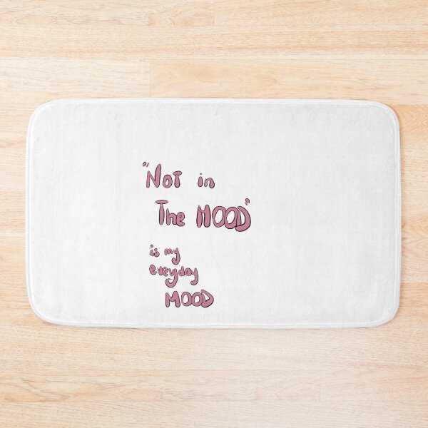 Item preview,  Not in the mood is my everyday mood . designed and sold by bdoraz.