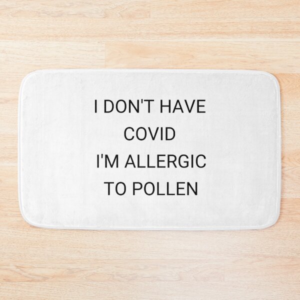 Item preview, I Don't Have Covid I'm Allergic To Pollen designed and sold by kindtoearth.