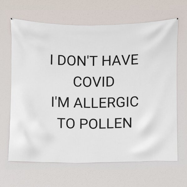 Item preview, I Don't Have Covid I'm Allergic To Pollen designed and sold by kindtoearth.