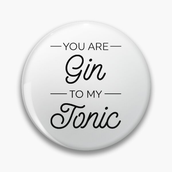 Item preview, You Are Gin To My Tonic designed and sold by ZoollGraphics.