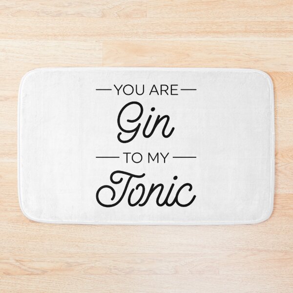 Item preview, You Are Gin To My Tonic designed and sold by ZoollGraphics.