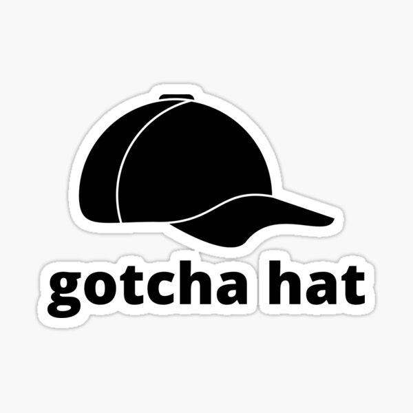 Gotcha Hat Gifts Merchandise Redbubble