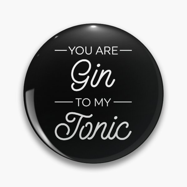 Item preview, You Are Gin To My Tonic designed and sold by ZoollGraphics.