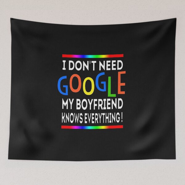 Item preview, I don't need google my boyfriend knows everything! designed and sold by jacjac2121.